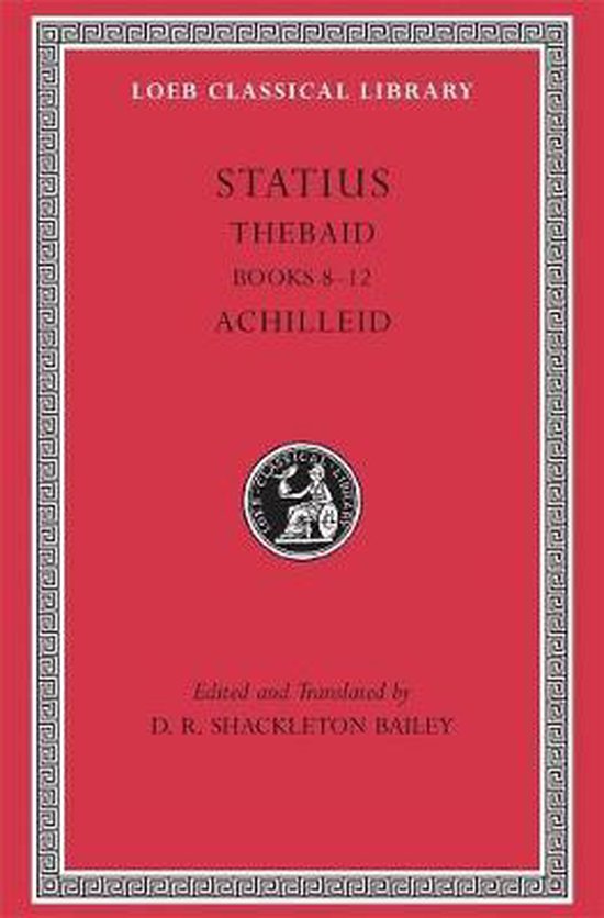 Thebaid Books 8-12 Achilleid L498 (Trans. Bailey) (Latin)