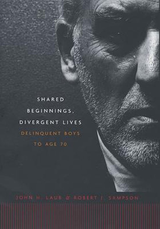 Shared Beginnings, Divergent Lives - Delinquent Boys to Age 70