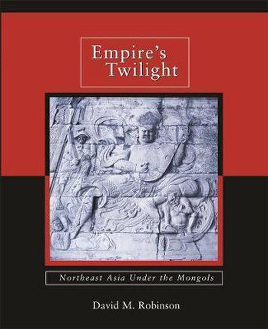 Empire's Twilight - Northeast Asia under the Mongols