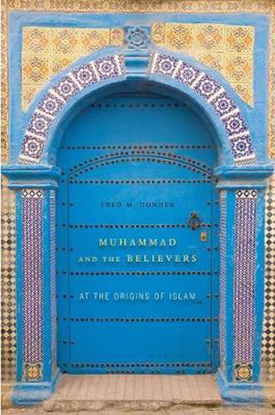 Muhammad and the Believers - At the Origins of Islam