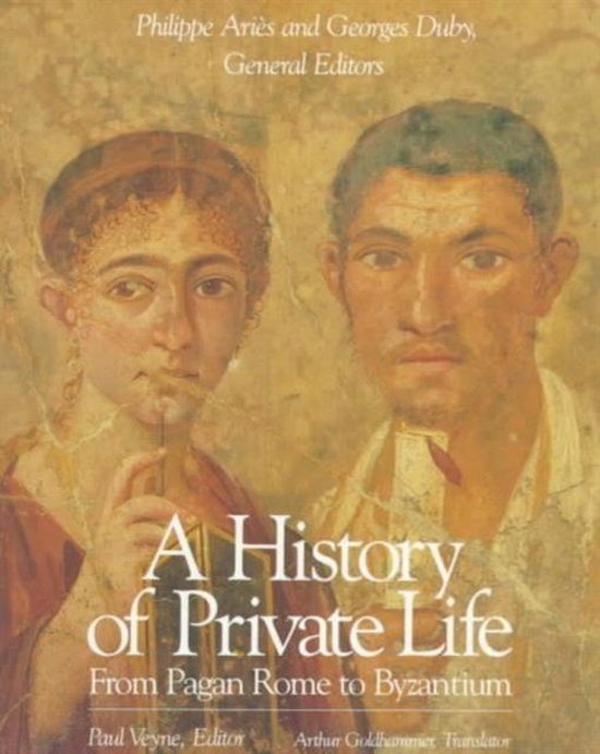 History of Private Life, Volume I: From Pagan Rome to Byzantium