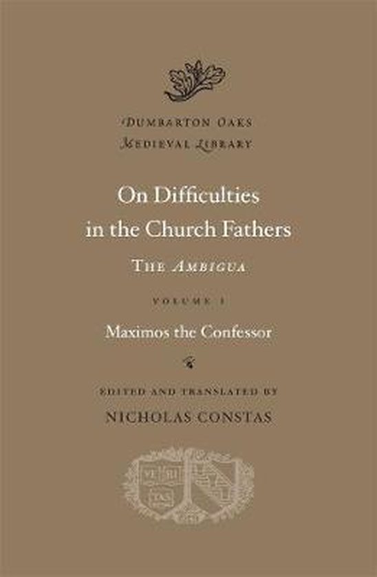 On Difficulties in the Church Fathers - The Ambigua, Volume I