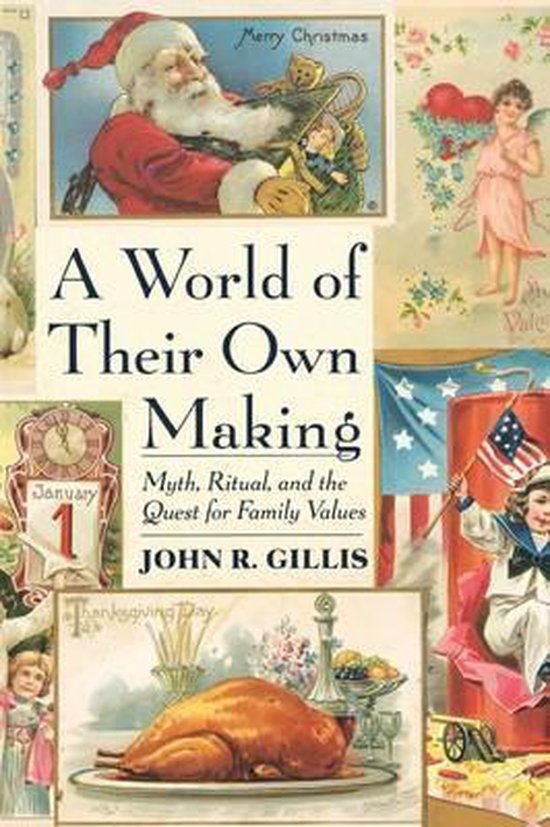 A World of Their Own Making - Myth, Ritual & the Quest for Family Values