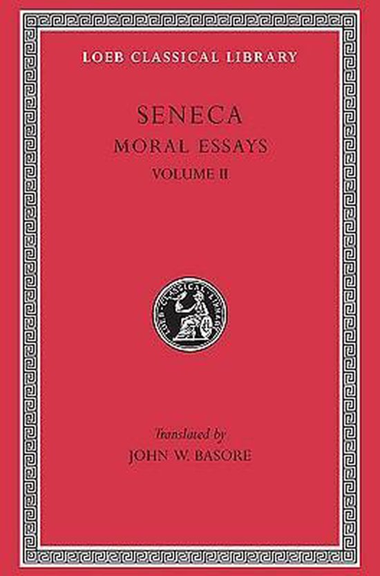 Moral Essays - De Consolatione Ad Marciam De Vita Beata De Otio L254 V 2 (Trans. Basore)(Latin)