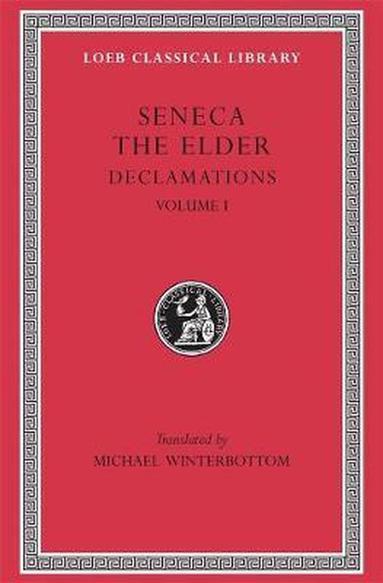 Declamations - Controversiae Books 1-6 L463 V 1 (Trans. Winterbottom)(Latin)