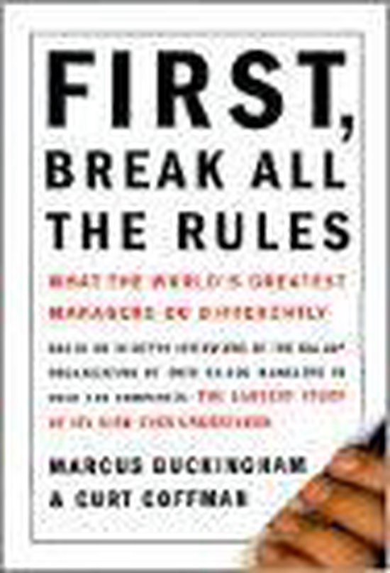 First, Break All the Rules: What the World's Greatest Managers Do Differently