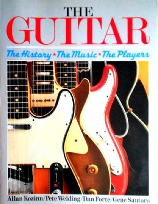 The GUITAR - The history, the music, the players - Kozinn, Alan (classical) / Pete Welding (jazz en blues) / Dan Forte (country) / Gene Santoro (rock) - uitgeverij Columbus Books