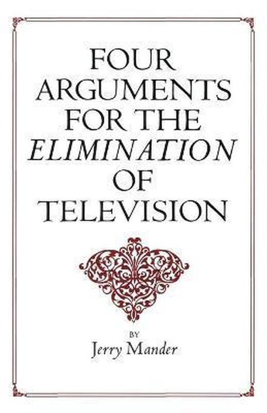 Four Arguments for the Elimination of Television