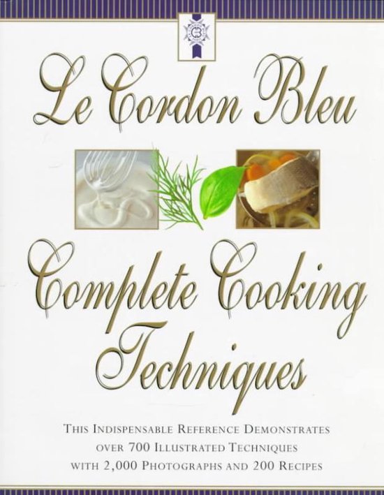 Le Cordon Bleu's Complete Cooking Techniques