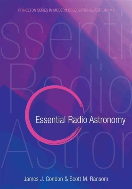 Princeton Series in Modern Observational Astronomy- Essential Radio Astronomy