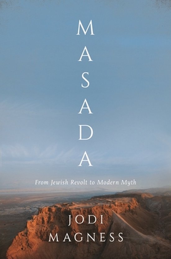 Masada – From Jewish Revolt to Modern Myth