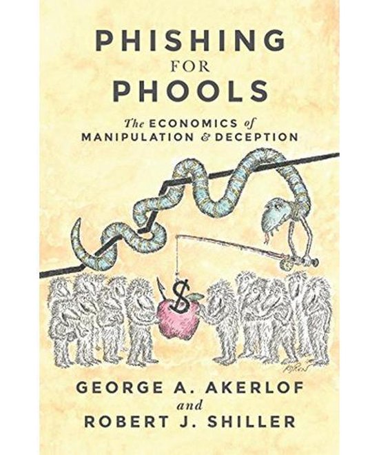 Phishing for Phools: The Economics of Manipulation and Deception