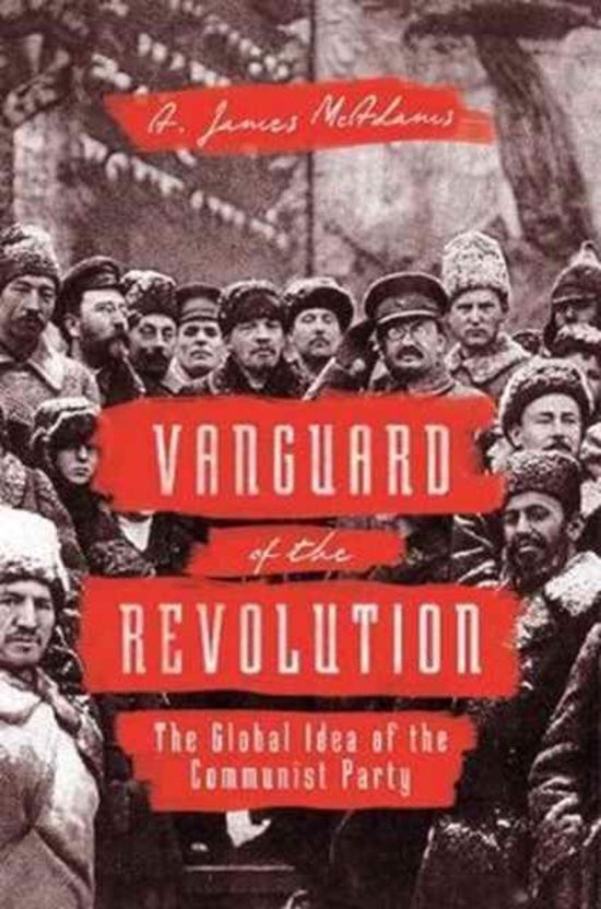 Vanguard of the Revolution - The Global Idea of the Communist Party