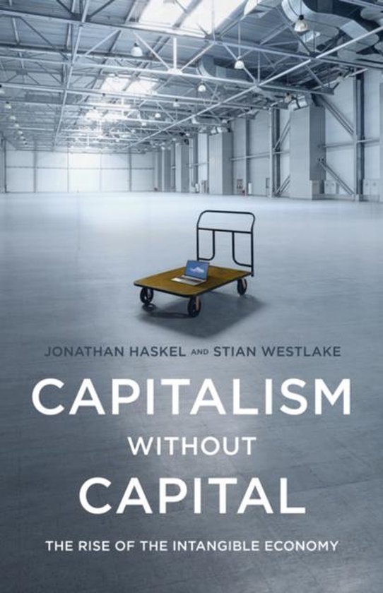 Capitalism without Capital - The Rise of the Intangible Economy