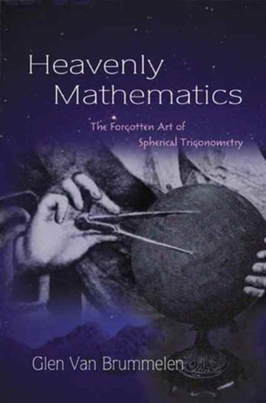 Heavenly Mathematics - The Forgotten Art of Spherical Trigonometry