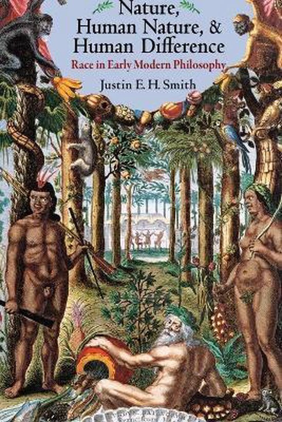 Nature, Human Nature, and Human Difference - Race in Early Modern Philosophy