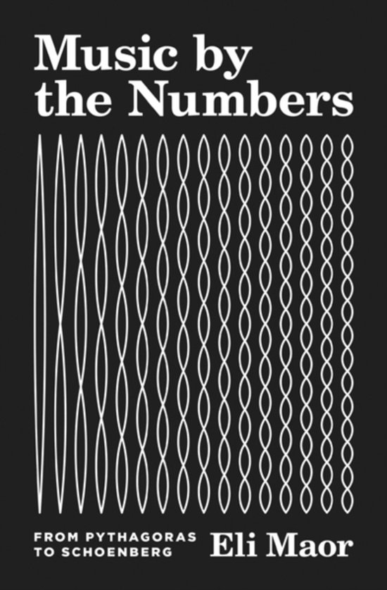 Music by the Numbers – From Pythagoras to Schoenberg