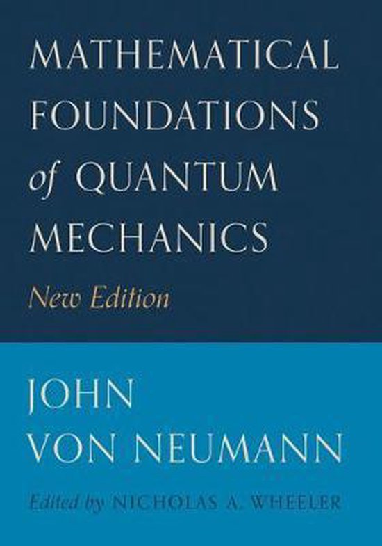 Princeton Landmarks in Mathematics and Physics- Mathematical Foundations of Quantum Mechanics