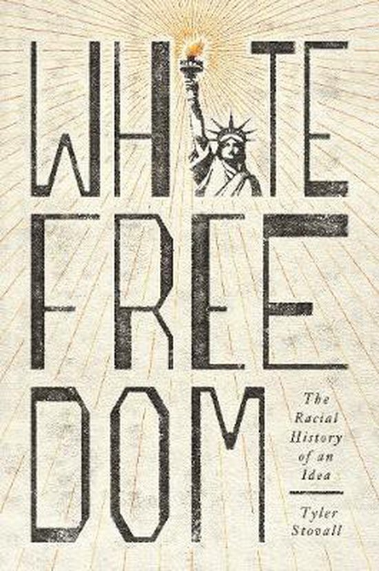 White Freedom – The Racial History of an Idea