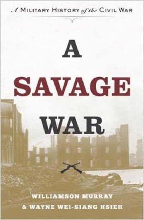 A Savage War – A Military History of the Civil War