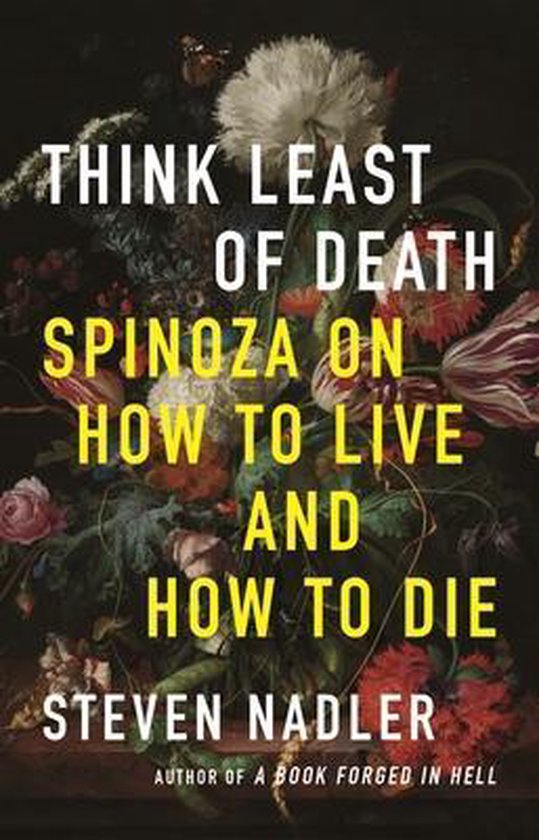 Think Least of Death – Spinoza on How to Live and How to Die