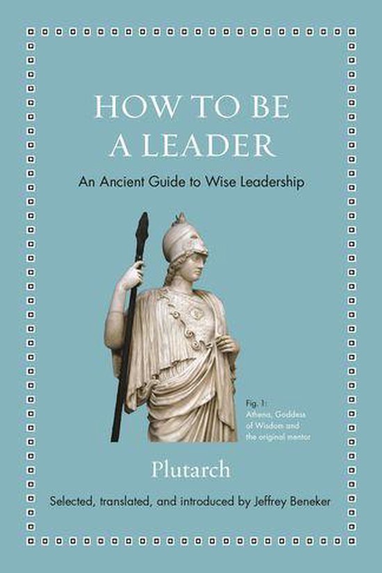 Ancient Wisdom for Modern Readers - How to Be a Leader