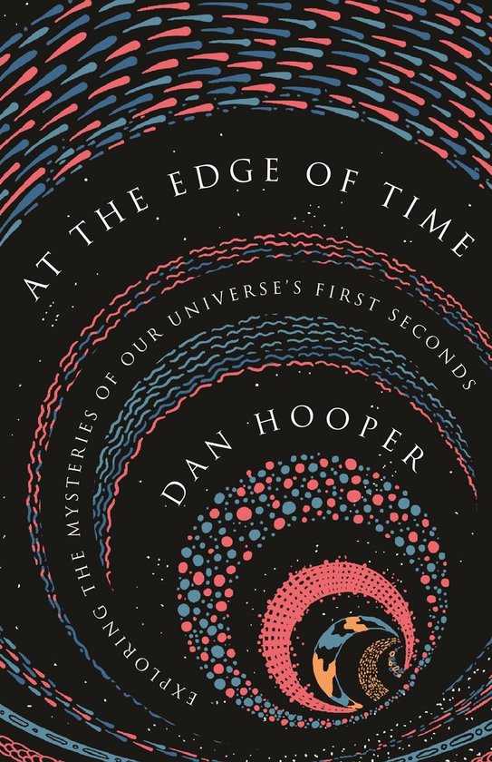 At the Edge of Time – Exploring the Mysteries of Our Universe′s First Seconds