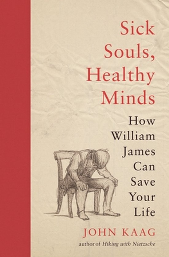 Sick Souls, Healthy Minds – How William James Can Save Your Life