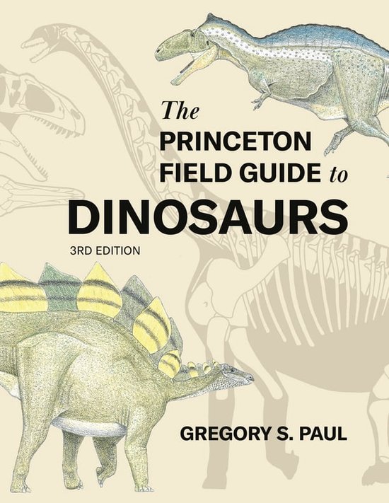 Princeton Field Guides - The Princeton Field Guide to Dinosaurs Third Edition