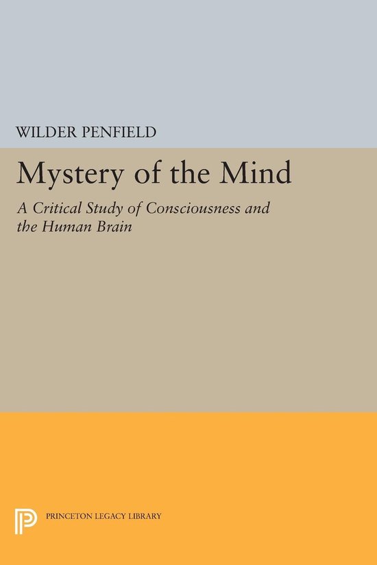 Mystery of the Mind - A Critical Study of Consciousness and the Human Brain