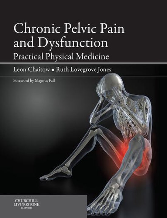 The Leon Chaitow Library of Bodywork and Movement Therapies - Chronic Pelvic Pain and Dysfunction