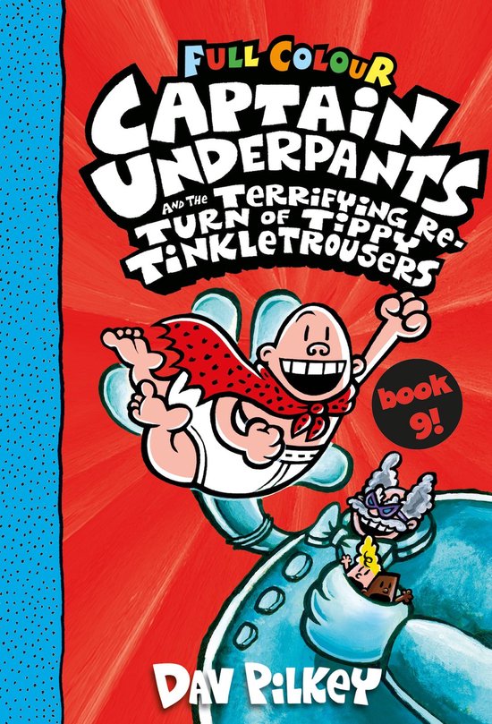 Captain Underpants- Captain Underpants and the Terrifying Return of Tippy Tinkletrousers Full Colour Edition (Book 9)