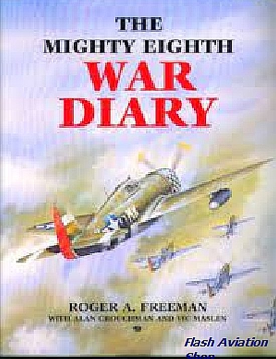 Mighty Eighth War Diary - Roger A. Freeman