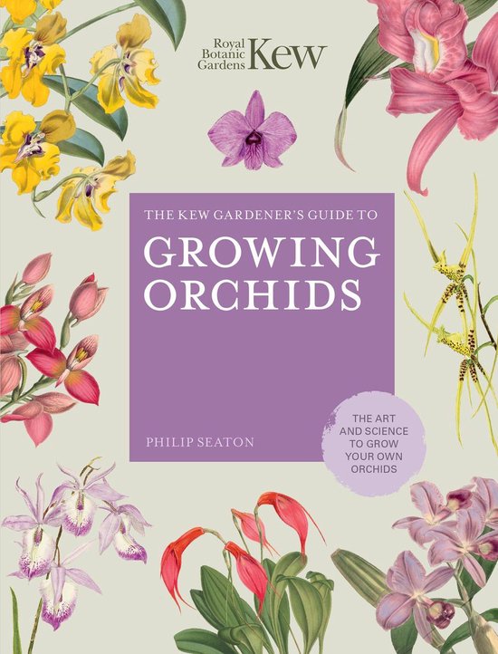 Kew Experts - The Kew Gardener's Guide to Growing Orchids