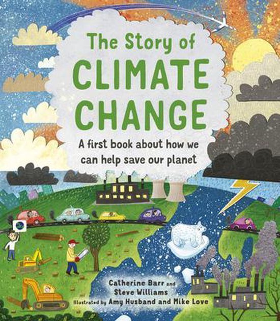 The Story of Climate Change A first book about how we can help save our planet