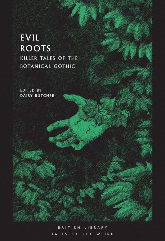 Evil Roots Killer Tales of the Botanical Gothic British Library Tales of the Weird