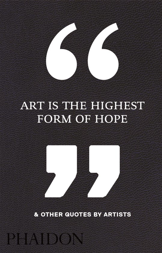 Art Is The Highest Form Of Hope & Other