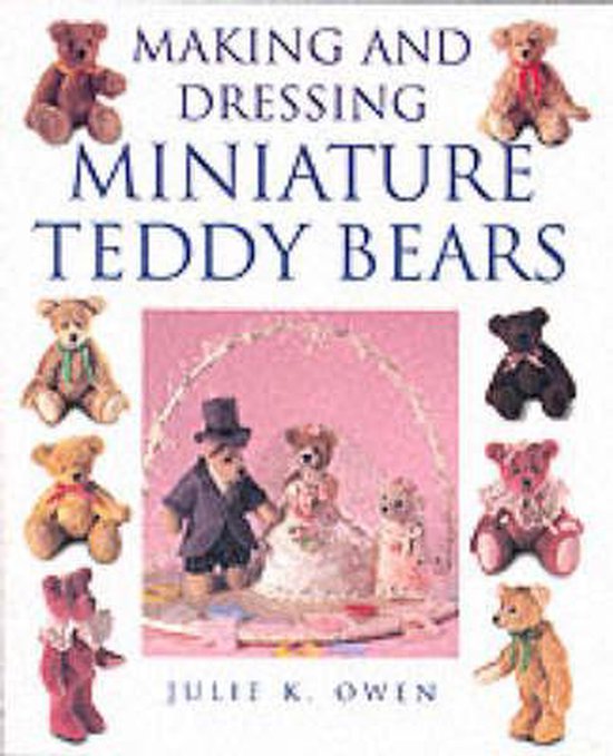 Making and Dressing Miniature Teddy Bears