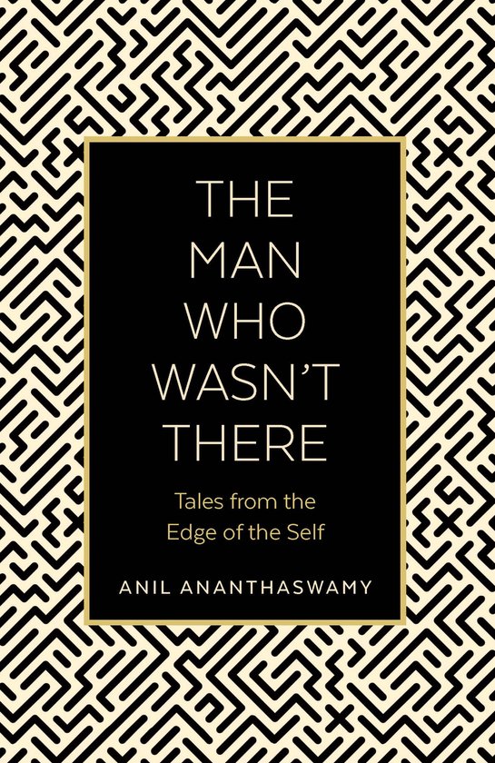 The Man Who Wasn't There Tales from the Edge of the Self