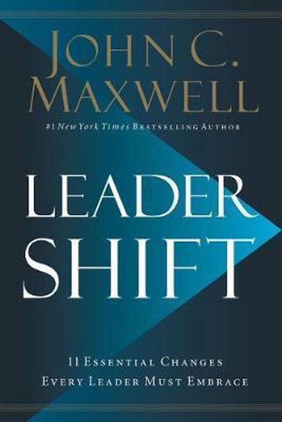 Leadershift The 11 Essential Changes Every Leader Must Embrace