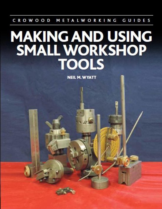 Crowood Metalworking Guides - Making and Using Small Workshop Tools