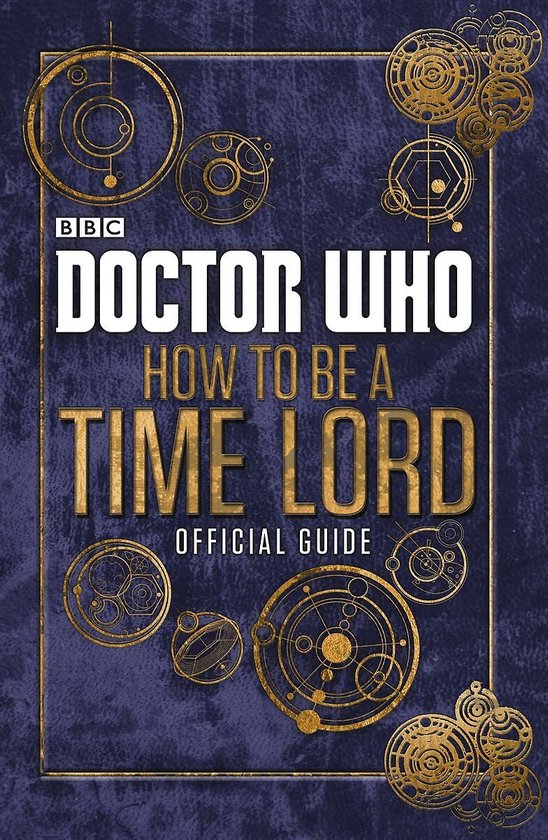 ISBN Doctor Who: How to be a Time Lord - The Official Guide, Anglais, 176 pages