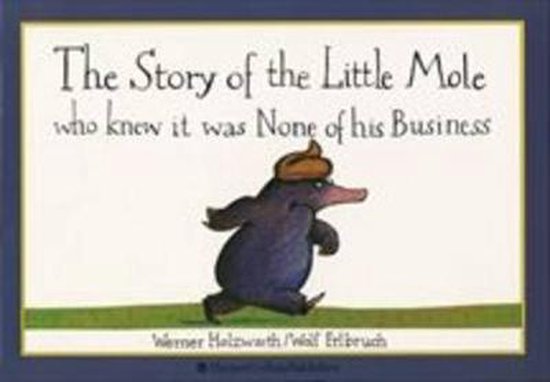 The Story of the Little Mole Who Knew it Was None of His Busine