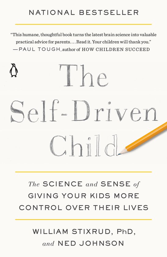 The SelfDriven Child The Science and Sense of Giving Your Kids More Control Over Their Lives