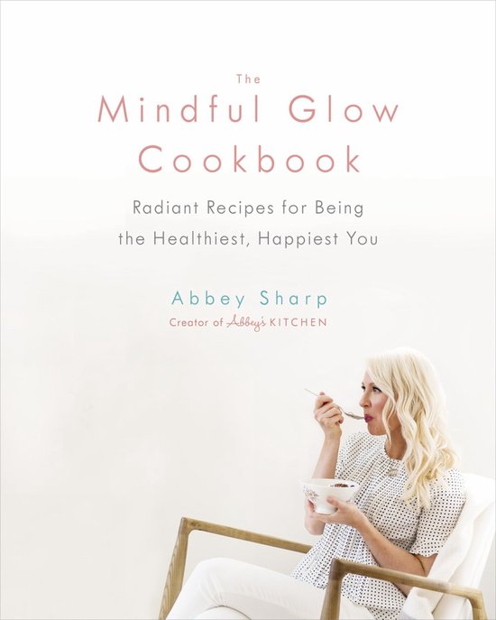 The Mindful Glow Cookbook