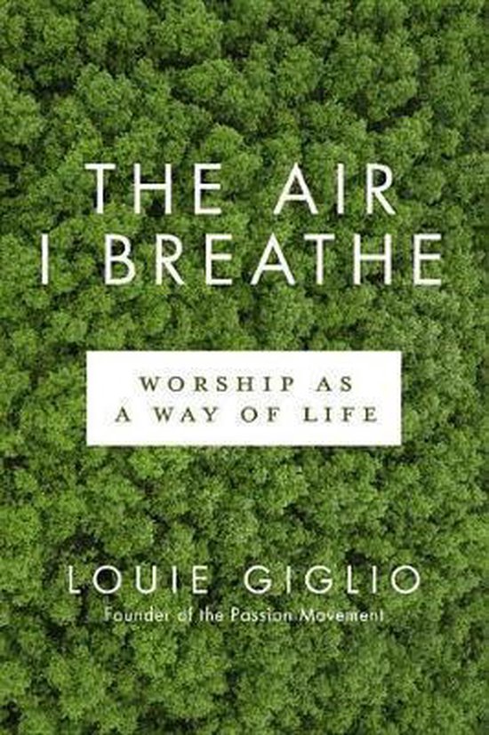 Air I Breathe, The - Worship as a Way of Life