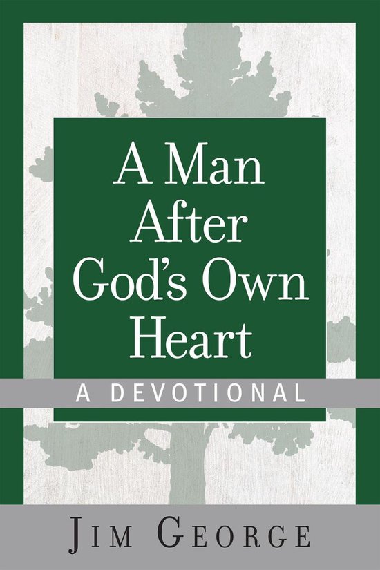 A Man After God's Own Heart--A Devotional