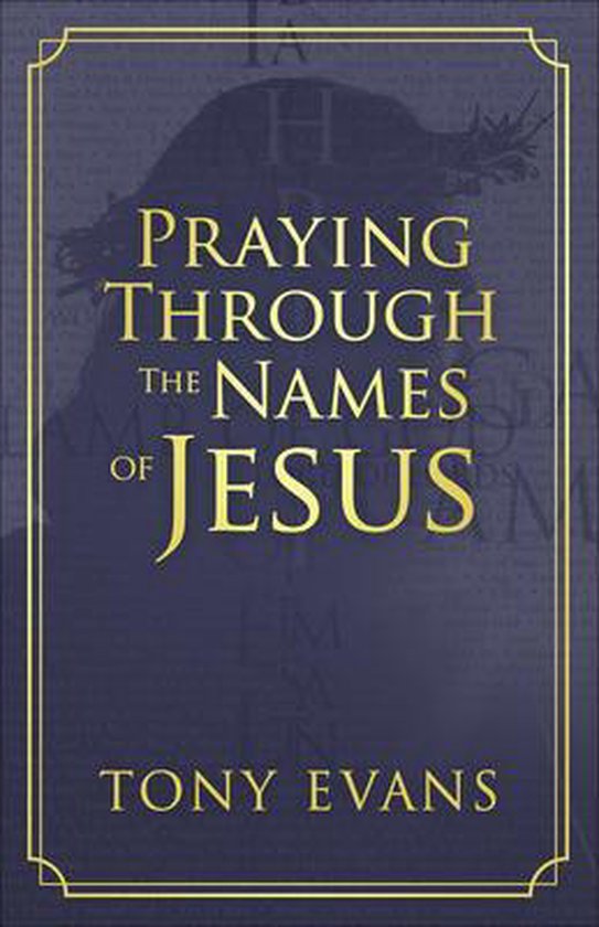 The Names of God Series- Praying Through the Names of Jesus
