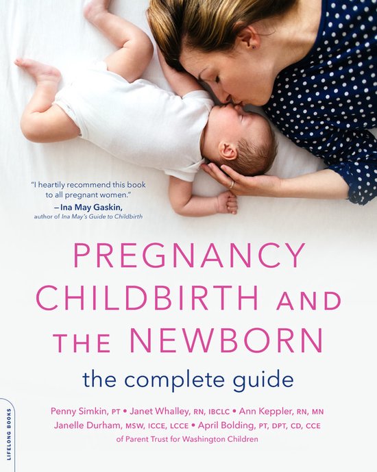 Pregnancy, Childbirth, and the Newborn New edition The Complete Guide