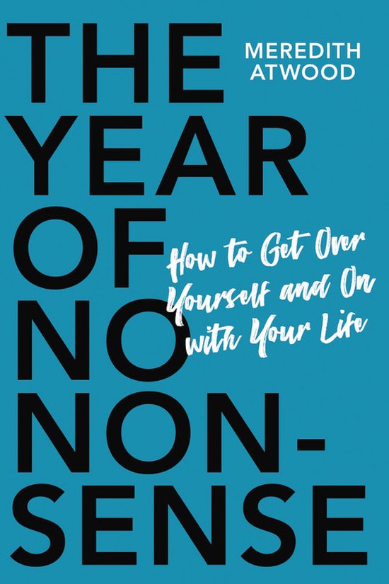 The Year of No Nonsense How to Get Over Yourself and On with Your Life